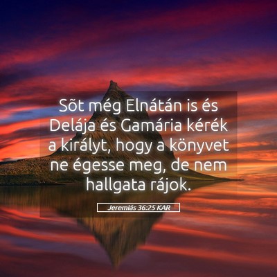 Picture 05 - Jeremiás 36:25 KAR - Sõt még Elnátán is és Delája és Gamária - Bible Verse Picture