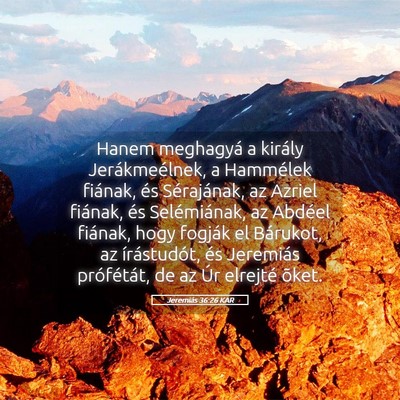 Picture 05 - Jeremiás 36:26 KAR - Hanem meghagyá a király Jerákmeélnek, a - Bible Verse Picture