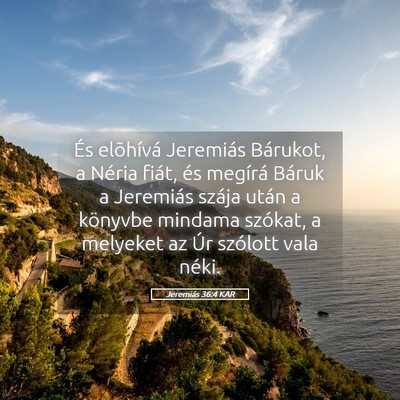 Picture 05 - Jeremiás 36:4 KAR - És elõhívá Jeremiás Bárukot, a Néria - Bible Verse Picture