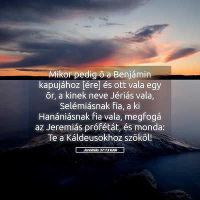 Picture 05 - Jeremiás 37:13 KAR - Mikor pedig õ a Benjámin kapujához [ére] és - Bible Verse Picture