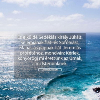 Picture 05 - Jeremiás 37:3 KAR - És elküldé Sedékiás király Júkált, - Bible Verse Picture