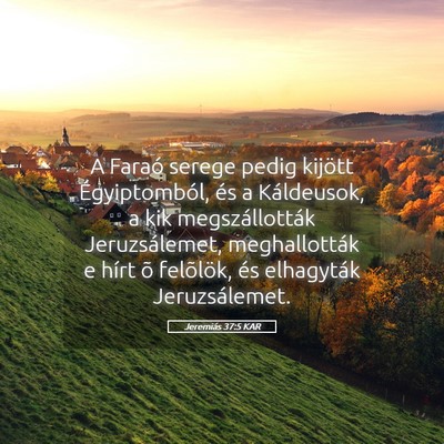 Picture 05 - Jeremiás 37:5 KAR - A Faraó serege pedig kijött Égyiptomból, és - Bible Verse Picture