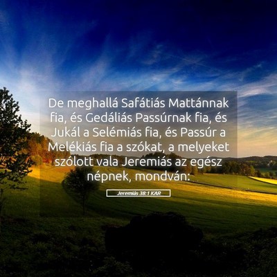 Picture 05 - Jeremiás 38:1 KAR - De meghallá Safátiás Mattánnak fia, és - Bible Verse Picture