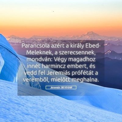 Picture 05 - Jeremiás 38:10 KAR - Parancsola azért a király Ebed-Meleknek, a - Bible Verse Picture