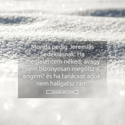 Picture 05 - Jeremiás 38:15 KAR - Monda pedig Jeremiás Sedékiásnak: Ha - Bible Verse Picture