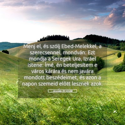Picture 05 - Jeremiás 39:16 KAR - Menj el, és szólj Ebed-Melekkel, a - Bible Verse Picture