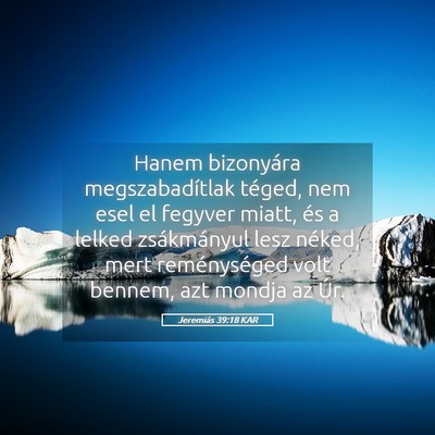 Picture 05 - Jeremiás 39:18 KAR - Hanem bizonyára megszabadítlak téged, nem esel - Bible Verse Picture