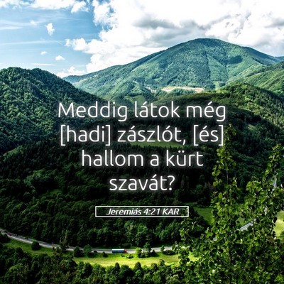Picture 05 - Jeremiás 4:21 KAR - Meddig látok még [hadi] zászlót, [és] hallom - Bible Verse Picture