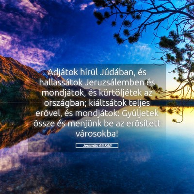 Picture 05 - Jeremiás 4:5 KAR - Adjátok hírül Júdában, és hallassátok - Bible Verse Picture