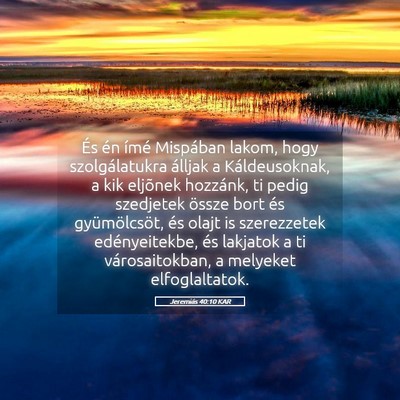 Picture 05 - Jeremiás 40:10 KAR - És én ímé Mispában lakom, hogy - Bible Verse Picture