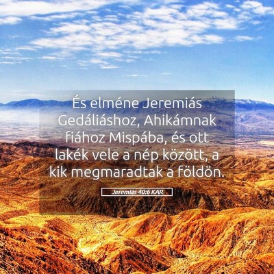 Picture 05 - Jeremiás 40:6 KAR - És elméne Jeremiás Gedáliáshoz, Ahikámnak - Bible Verse Picture