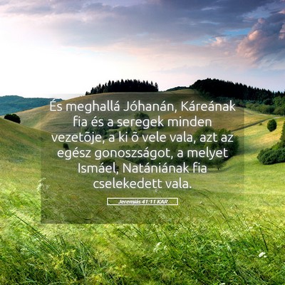 Picture 05 - Jeremiás 41:11 KAR - És meghallá Jóhanán, Káreának fia és a - Bible Verse Picture