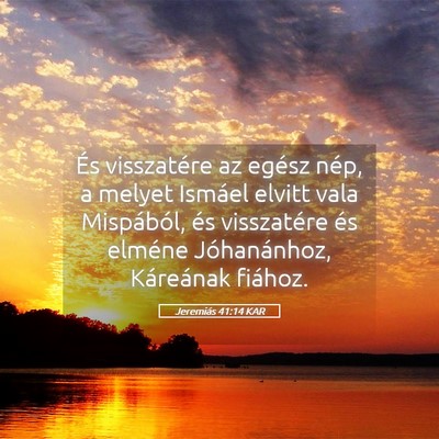 Picture 05 - Jeremiás 41:14 KAR - És visszatére az egész nép, a melyet Ismáel - Bible Verse Picture