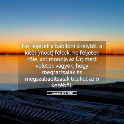 Picture 05 - Jeremiás 42:11 KAR - Ne féljetek a babiloni királytól, a kitõl - Bible Verse Picture