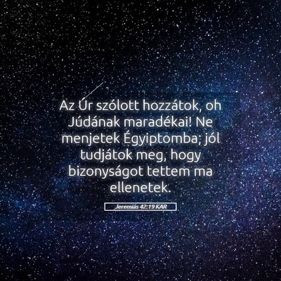 Picture 05 - Jeremiás 42:19 KAR - Az Úr szólott hozzátok, oh Júdának - Bible Verse Picture