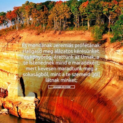 Picture 05 - Jeremiás 42:2 KAR - És mondának Jeremiás prófétának: Hallgasd - Bible Verse Picture