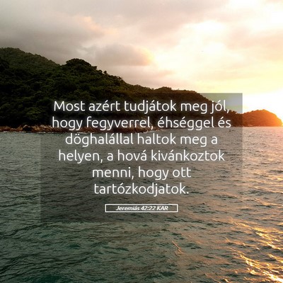 Picture 05 - Jeremiás 42:22 KAR - Most azért tudjátok meg jól, hogy fegyverrel, - Bible Verse Picture
