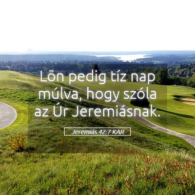 Picture 05 - Jeremiás 42:7 KAR - Lõn pedig tíz nap múlva, hogy szóla az Úr - Bible Verse Picture