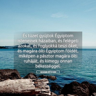 Picture 05 - Jeremiás 43:12 KAR - És tüzet gyújtok Égyiptom isteneinek - Bible Verse Picture