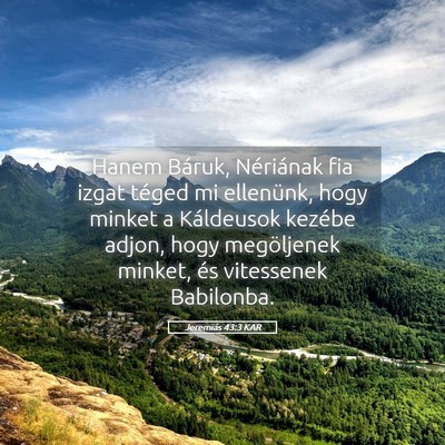 Picture 05 - Jeremiás 43:3 KAR - Hanem Báruk, Nériának fia izgat téged mi - Bible Verse Picture