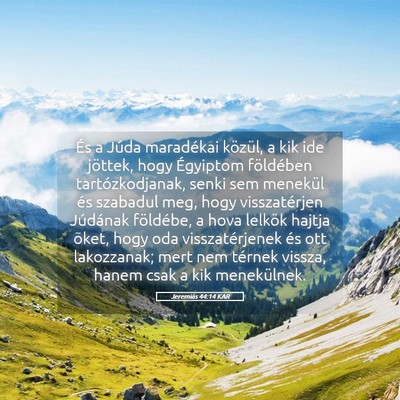 Picture 05 - Jeremiás 44:14 KAR - És a Júda maradékai közül, a kik ide - Bible Verse Picture