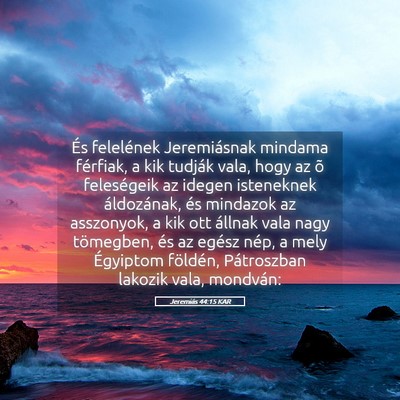 Picture 05 - Jeremiás 44:15 KAR - És felelének Jeremiásnak mindama férfiak, a - Bible Verse Picture