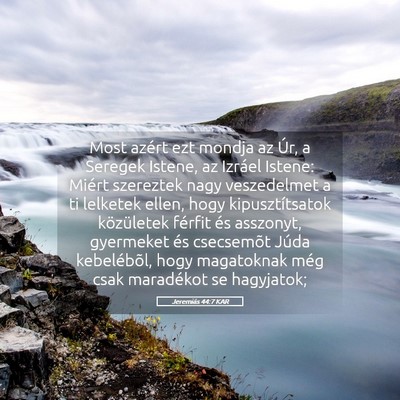 Picture 05 - Jeremiás 44:7 KAR - Most azért ezt mondja az Úr, a Seregek Istene, - Bible Verse Picture