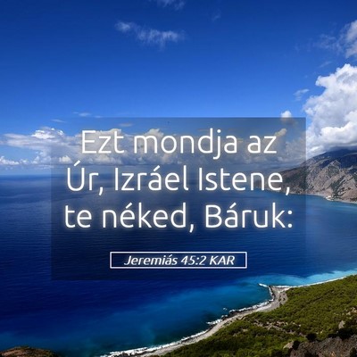 Picture 05 - Jeremiás 45:2 KAR - Ezt mondja az Úr, Izráel Istene, te néked, - Bible Verse Picture