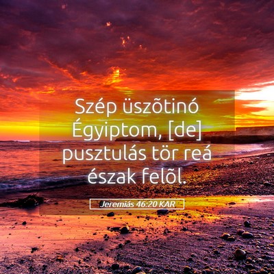 Picture 05 - Jeremiás 46:20 KAR - Szép üszõtinó Égyiptom, [de] pusztulás tör - Bible Verse Picture