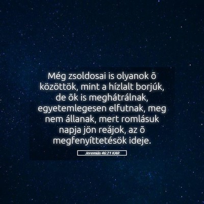 Picture 05 - Jeremiás 46:21 KAR - Még zsoldosai is olyanok õ közöttök, mint a - Bible Verse Picture
