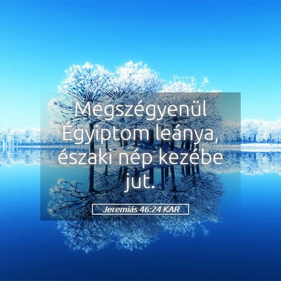 Picture 05 - Jeremiás 46:24 KAR - Megszégyenül Égyiptom leánya, északi nép - Bible Verse Picture
