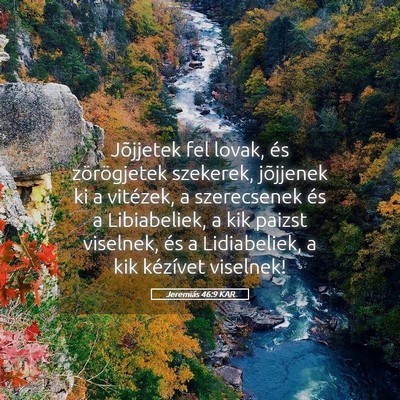 Picture 05 - Jeremiás 46:9 KAR - Jõjjetek fel lovak, és zörögjetek szekerek, - Bible Verse Picture