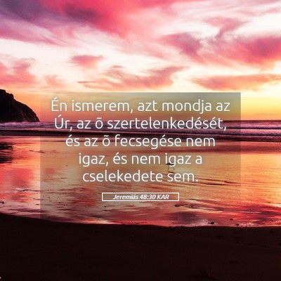 Picture 05 - Jeremiás 48:30 KAR - Én ismerem, azt mondja az Úr, az õ - Bible Verse Picture