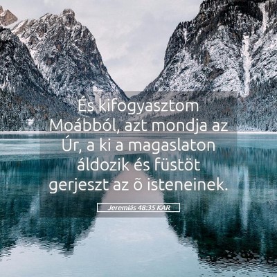 Picture 05 - Jeremiás 48:35 KAR - És kifogyasztom Moábból, azt mondja az Úr, a - Bible Verse Picture