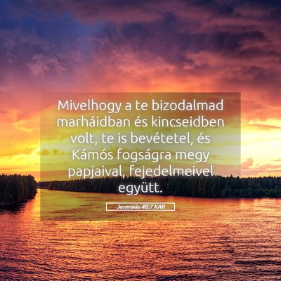 Picture 05 - Jeremiás 48:7 KAR - Mivelhogy a te bizodalmad marháidban és - Bible Verse Picture