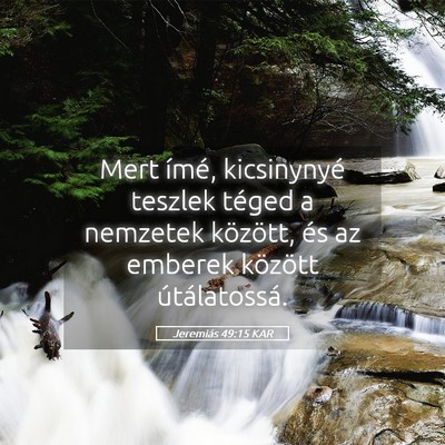 Picture 05 - Jeremiás 49:15 KAR - Mert ímé, kicsinynyé teszlek téged a nemzetek - Bible Verse Picture