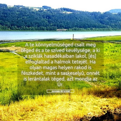 Picture 05 - Jeremiás 49:16 KAR - A te könnyelmûséged csalt meg téged és a te - Bible Verse Picture