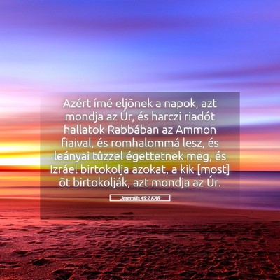 Picture 05 - Jeremiás 49:2 KAR - Azért ímé eljõnek a napok, azt mondja az Úr, - Bible Verse Picture