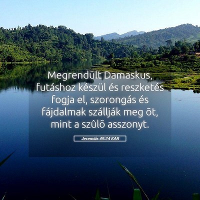 Picture 05 - Jeremiás 49:24 KAR - Megrendült Damaskus, futáshoz készül és - Bible Verse Picture