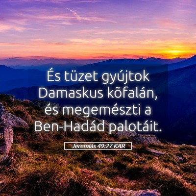 Picture 05 - Jeremiás 49:27 KAR - És tüzet gyújtok Damaskus kõfalán, és - Bible Verse Picture
