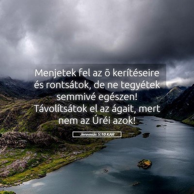 Picture 05 - Jeremiás 5:10 KAR - Menjetek fel az õ kerítéseire és rontsátok, - Bible Verse Picture