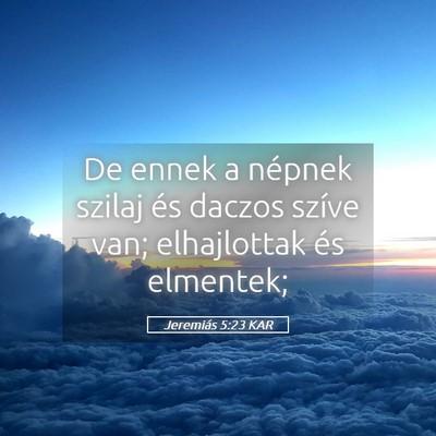 Picture 05 - Jeremiás 5:23 KAR - De ennek a népnek szilaj és daczos szíve van; - Bible Verse Picture