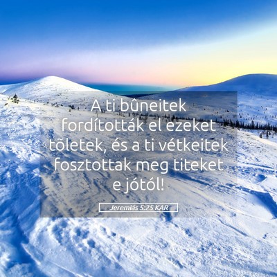 Picture 05 - Jeremiás 5:25 KAR - A ti bûneitek fordították el ezeket tõletek, - Bible Verse Picture