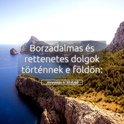 Picture 05 - Jeremiás 5:30 KAR - Borzadalmas és rettenetes dolgok történnek e - Bible Verse Picture