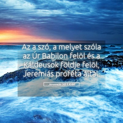 Picture 05 - Jeremiás 50:1 KAR - Az a szó, a melyet szóla az Úr Babilon felõl - Bible Verse Picture