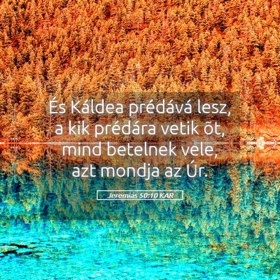 Picture 05 - Jeremiás 50:10 KAR - És Káldea prédává lesz, a kik prédára - Bible Verse Picture