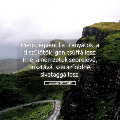 Picture 05 - Jeremiás 50:12 KAR - Megszégyenül a ti anyátok, a ti szûlõtök - Bible Verse Picture