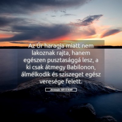 Picture 05 - Jeremiás 50:13 KAR - Az Úr haragja miatt nem lakoznak rajta, hanem - Bible Verse Picture