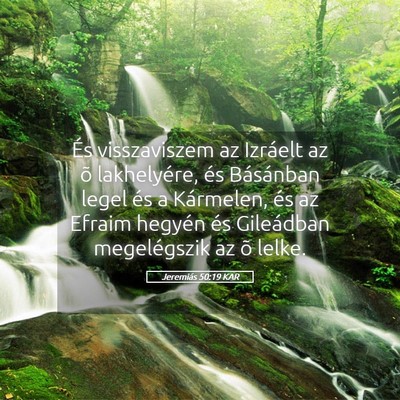 Picture 05 - Jeremiás 50:19 KAR - És visszaviszem az Izráelt az õ lakhelyére, - Bible Verse Picture