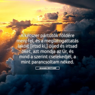 Picture 05 - Jeremiás 50:21 KAR - A kétszer pártütõk földére menj fel, és a - Bible Verse Picture